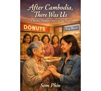 After Cambodia, There Was Us: A Mother-Daughter Story Across Time