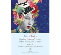 After Clarice: Reading Lispector's Legacy in the Twenty-First Century