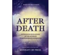After Death: 12 Profound Revelations Of The Afterlife