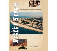 After DESERT STORM: The U.S. Army and the Reconstruction of Kuwait: CMH Pub 70-59