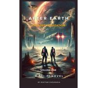 After Earth: The Lost Civilization - Volume One: An Epic Sci-Fi Journey To The Forgotten World Of Earth: 1