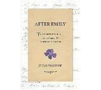 After Emily: Two Remarkable Women And The Legacy Of America's Greatest Poet