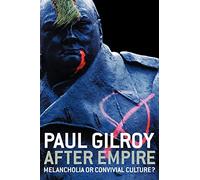 After Empire: Melancholia or Convivial Culture?