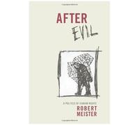 After Evil: A Politics Of Human Rights