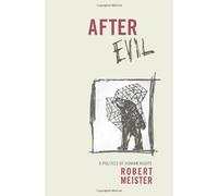 After Evil: A Politics Of Human Rights