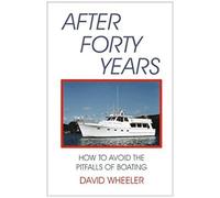 After Forty Years: How To Avoid The Pitfalls Of Boating