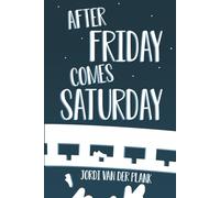 After Friday Comes Saturday