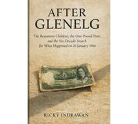 After Glenelg: The Beaumont Children, the One-Pound Note, and the Six-Decade Search for What Happened on 26 January 1966