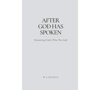 AFTER GOD HAS SPOKEN: Remaining Under What Was Said