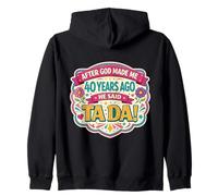 After God Made Me 40 Years Ago Said Tada 40th Birthday Girl Sweat à Capuche