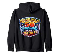 After God Made Me 50 Years Ago He Said Tada 50th Birthday Sweat à Capuche