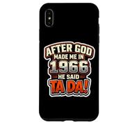After God Made Me in 1966 He Said Tada Fête d'anniversaire pour Homme Coque pour iPhone XS Max
