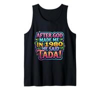 After God Made Me in 1980 He Said Tada Fête d'anniversaire pour Femme Débardeur