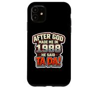 After God Made Me in 1988 He Said Tada Fête d'anniversaire pour Homme Coque pour iPhone 11