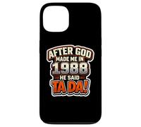 After God Made Me in 1988 He Said Tada Fête d'anniversaire pour Homme Coque pour iPhone 13