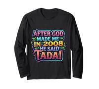 After God Made Me in 2008 He Said Tada Fête d'anniversaire pour Femme Manche Longue