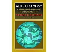 After Hegemony: Cooperation And Discord In The World Political Economy