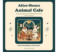 After-Hours Animal Cafe: 48 Cozy Coloring Scenes with Gentle Christian Touches