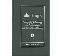 After Images, Kritik German Literary Theory and Cultural Studies Eric Downing (Auteur)