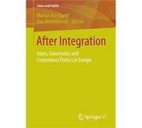 After Integration: Islam, Conviviality And Contentious Politics In Europe (Islam Und Politik) (Paperback) Ines Michalowski, Marian Burchardt (Auteur)