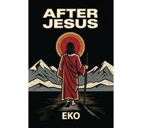 After Jesus: How the First Generation Saved Christianity and Lost the Kingdom Within