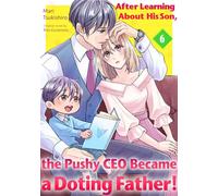 After Learning About His Son, the Pushy CEO Became a Doting Father! (6) - Mari Tsukishiro - BisouBisou Comics - ebook (ePub illustré) - Livre