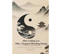 After Letting Go: Why I Stopped Bleeding Energy: 28 Stories to End Anxiety, Conflict & Self-Sabotage - with Eastern Wisdom