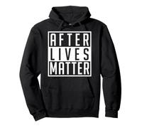 After Lives Matter Sweat à Capuche