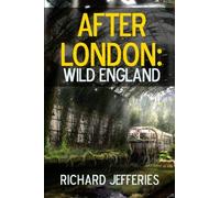 After London: Wild England (1984 Dystopian Fiction Series) (Volume 10)