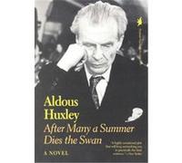 After Many a Summer Dies the Swan Aldous Huxley (Auteur)