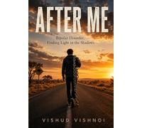 AFTER ME: Bipolar Disorder, Finding Light in the Shadows