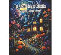 After Midnight Collection: Book 2: Beautiful Midnight Scenes: Featuring Midnight in the Garden with beautiful night time garden scenes. Each garden ... background pages enhancing the color you add!