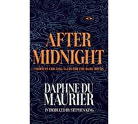 After Midnight: Thirteen Chilling Tales for the Dark Hours by Daphne du Maurier