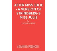 After Miss Julie - A Version of Strindberg's Miss Julie