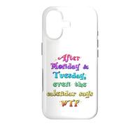 After Monday Tuesday WTF Funny Weekday Humour Citation Coque pour iPhone 17