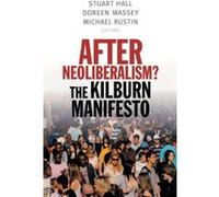 After Neoliberalism?: The Kilburn Manifesto (Paperback) Stuart Hall, Doreen Massey, Michael Rustin (Auteur)