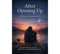 After Opening Up: The Effects Of Letting Someone In