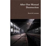 After Our Mutual Destruction - Davis Lowman - Lulu Press Inc. - Livre en Anglais Davis LowmanDavis Lowman (Auteur)
