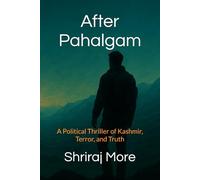 After Pahalgam: A Political Thriller of Kashmir, Terror, and Truth