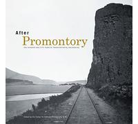After Promontory: One Hundred and Fifty Years of Transcontinental Railroading