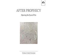 After Prophecy: Opening The Eyes Of Fire