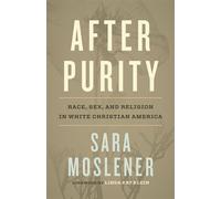 After Purity Race, Sex, and Religion in White Christian America - Sara Moslener - Beacon Press - ebook (ePub) - Livre