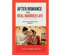 After romance : The real married life: A true journey of love responsibility and emotional reality