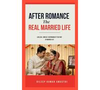 After romance : The real married life: A true journey of love responsibility and emotional reality