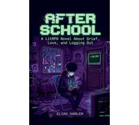 After School: A LitRPG Novel About Grief, Love, and Logging Out