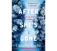 After Shes Gone by Camilla Grebe Camilla Grebe (Auteur)
