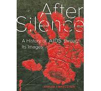 After Silence: A History of AIDS Through Its Images