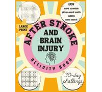 After Stroke and Brain Injury Activity Book: 30 Day Challenge with Word Scramble, Sudoku, Word Search & Picture Matching for Recovery and Cognitive Rehab
