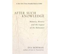 After Such Knowledge by Eva Hoffman Eva Hoffman (Auteur)