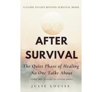 After Survival: The Quiet Phase of Healing No One Talks About